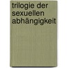 Trilogie der sexuellen Abhängigkeit door Michael Köhlmeier