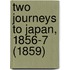 Two Journeys To Japan, 1856-7 (1859)