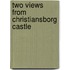 Two Views From Christiansborg Castle