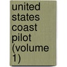United States Coast Pilot (Volume 1) door U.S. Coast and Survey