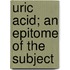 Uric Acid; An Epitome Of The Subject