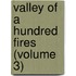 Valley of a Hundred Fires (Volume 3)