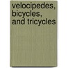 Velocipedes, Bicycles, And Tricycles by Williams Haynes