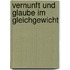 Vernunft und Glaube im Gleichgewicht