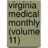Virginia Medical Monthly (Volume 11)