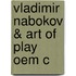 Vladimir Nabokov & Art Of Play Oem C