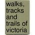 Walks, Tracks And Trails Of Victoria