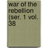 War of the Rebellion (Ser. 1 Vol. 38