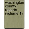 Washington County Reports (Volume 1) door Washington County Bar Association