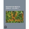 Washington Medical Annals (Volume 8) door Medical Society of the Columbia