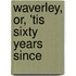 Waverley, Or, 'Tis Sixty Years Since