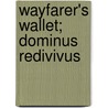 Wayfarer's Wallet; Dominus Redivivus door Henry Gay Hewlett