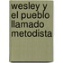 Wesley y El Pueblo Llamado Metodista