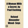 Woman With A Secret, By Paul Cushing by Roland Alexand Seys