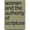 Women And The Authority Of Scripture door Sarah Heaner Lancaster