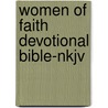 Women Of Faith Devotional Bible-Nkjv by Unknown