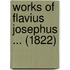 Works Of Flavius Josephus ... (1822)