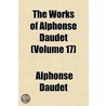Works of Alphonse Daudet (Volume 17) door Alphonse Daudet