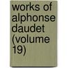 Works of Alphonse Daudet (Volume 19) door Alphonse Daudet