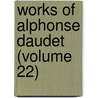 Works of Alphonse Daudet (Volume 22) door Alphonse Daudet