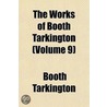 Works of Booth Tarkington (Volume 9) door Booth Tarkington