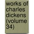 Works of Charles Dickens (Volume 34)