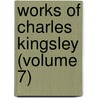 Works of Charles Kingsley (Volume 7) door Charles Kingsley