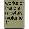 Works of Francis Rabelais (Volume 1) by François Rabelais