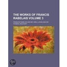 Works of Francis Rabelais (Volume 3) by Fran�Ois Rabelais