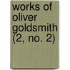 Works of Oliver Goldsmith (2, No. 2) door Oliver Goldsmith