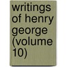 Writings of Henry George (Volume 10) door Jr. Henry George