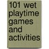 101 Wet Playtime Games And Activities