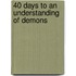 40 Days to an Understanding of Demons