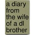 A Diary From The Wife Of A Dl Brother