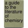 A Guide to the Literature of Chemisry door E.J. Crane