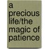 A Precious Life/The Magic of Patience