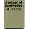A Primer of Quaternions - Illustrated door Arthur S. Hathaway