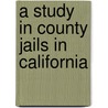 A Study In County Jails In California door Various.