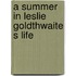 A Summer In Leslie Goldthwaite S Life