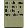 Academic Notes On The Holy Scriptures by John Rustat Crowfoot