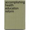 Accomplishing Health Education Reform door Leena Paakkari