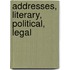 Addresses, Literary, Political, Legal