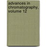 Advances in Chromatography, Volume 12 by Southward Et Al