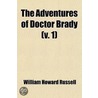 Adventures Of Doctor Brady (Volume 1) door Sir William Howard Russell