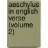Aeschylus in English Verse (Volume 2)