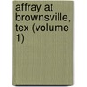 Affray at Brownsville, Tex (Volume 1) door Francis Emroy Warren