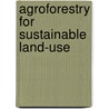 Agroforestry For Sustainable Land-Use by Auclair Daniel