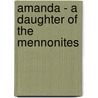 Amanda - A Daughter Of The Mennonites door Anna Balmer Myers