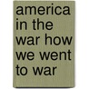America in the War How We Went to War door Nelson Lloyd