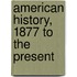 American History, 1877 to the Present